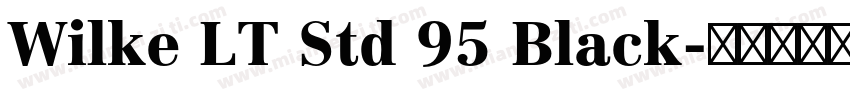 Wilke LT Std 95 Black字体转换